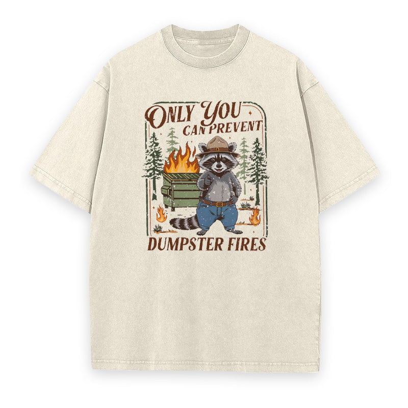 Only You Can Prevent Dumpster Fires Unisex Tee