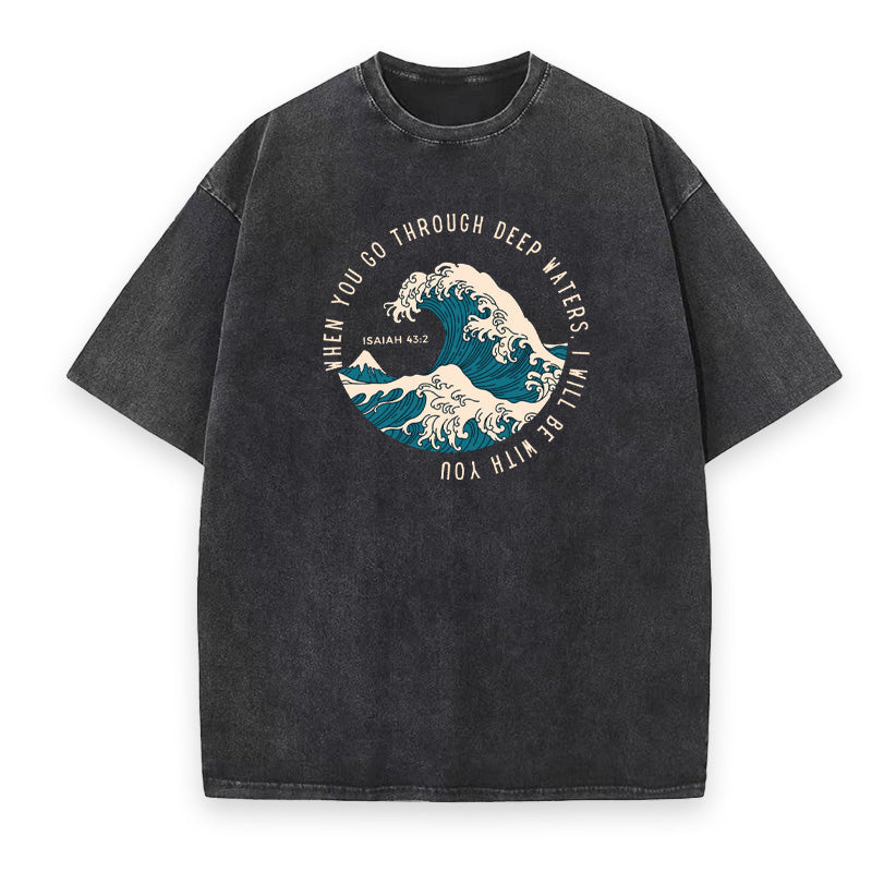 When You Go Through Deep Waters Unisex Tee