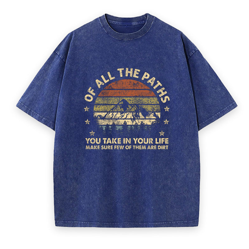 Of All The Paths You Take in Your Life Unisex Tee