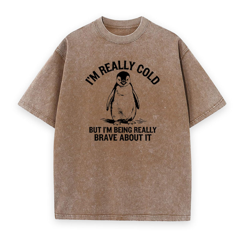 I'm Really Cold But I'm Being Really Brave about It Unisex Tee