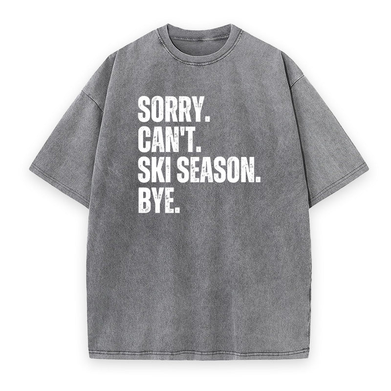 Sorry Can't Ski Season Unisex Tee