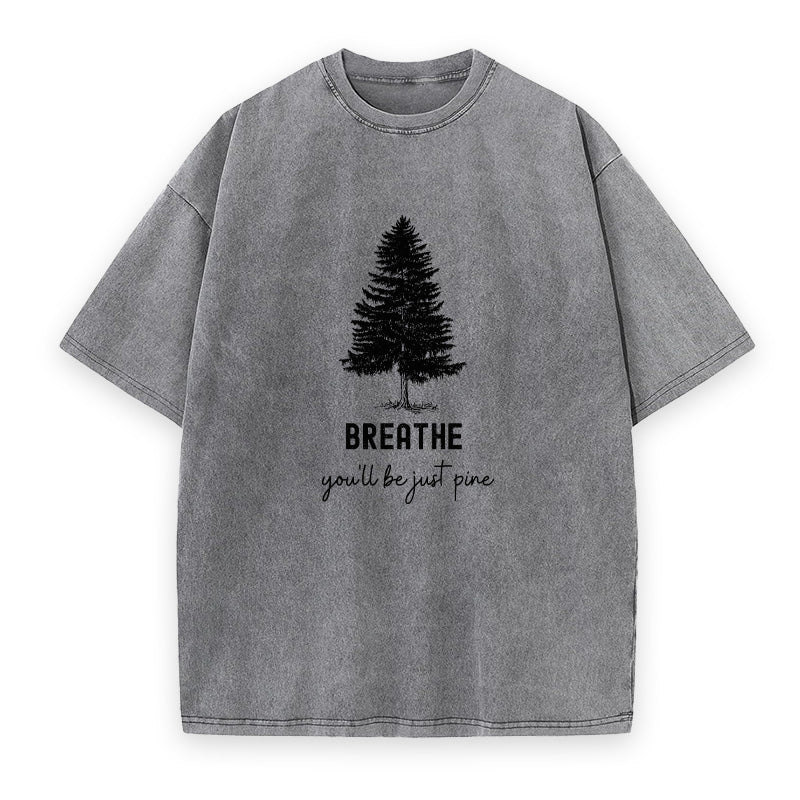 Breathe You'll Be Just Pine Unisex Tee