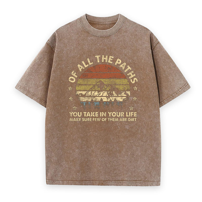 Of All The Paths You Take in Your Life Unisex Tee