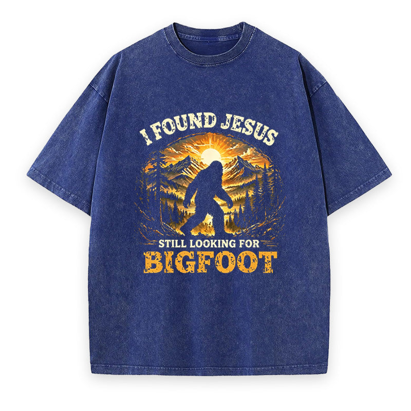 I Found Jesus Still Looking for Bigfoot Unisex Tee