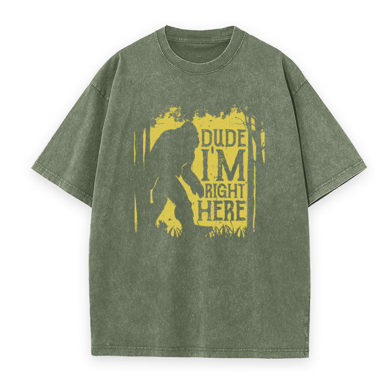 Bigfoot Dude Im Right Here Unisex Tee
