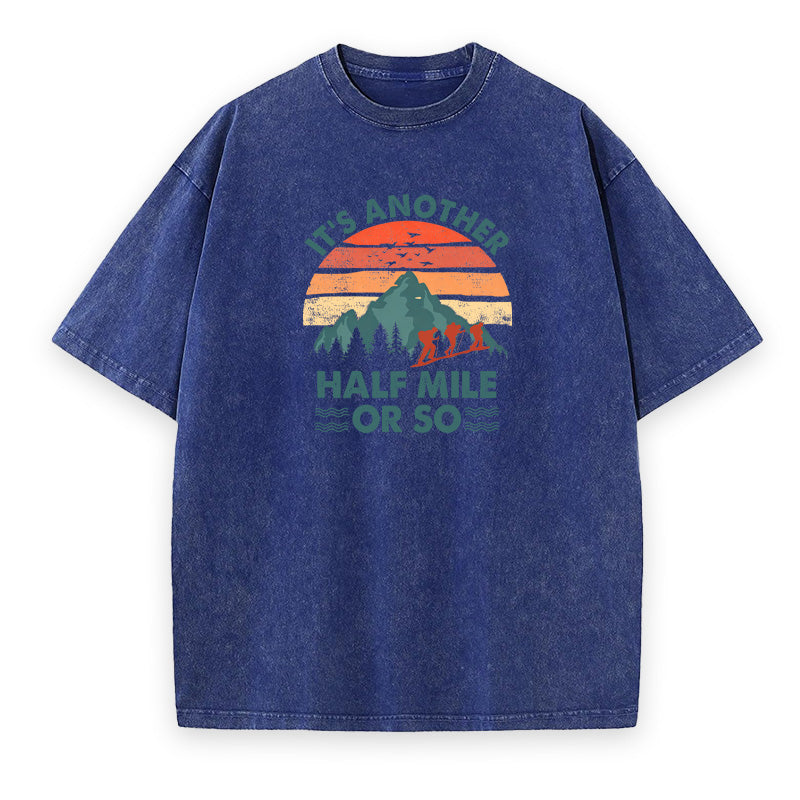 Just Another Half Mile or So Hiking Unisex Tee