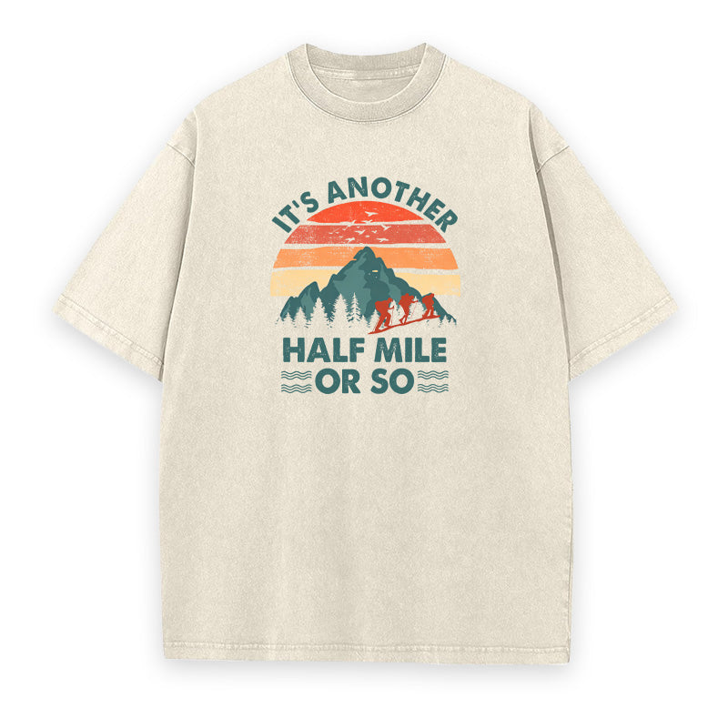 Just Another Half Mile or So Hiking Unisex Tee