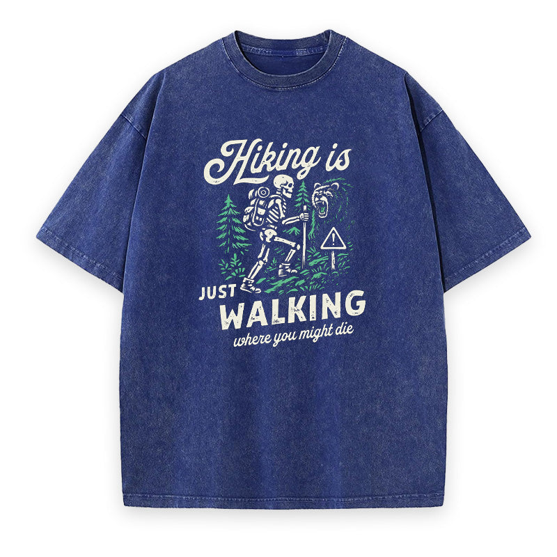 Hiking Is Just Walking Where You Might Die Unisex Tee