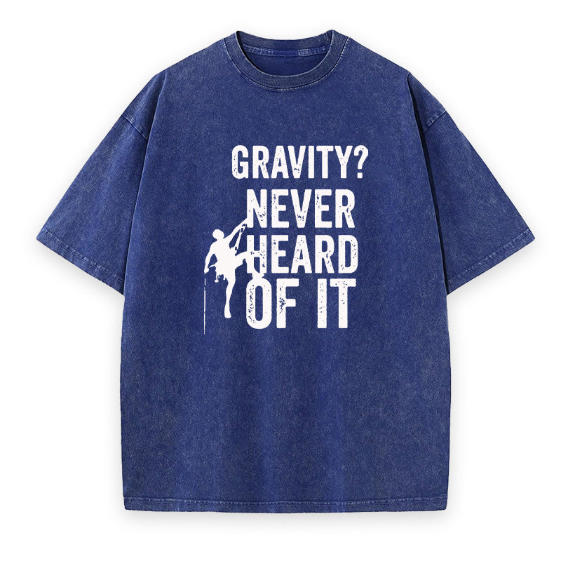 Gravity Never Heard Of It Rock Climbing Unisex Tee