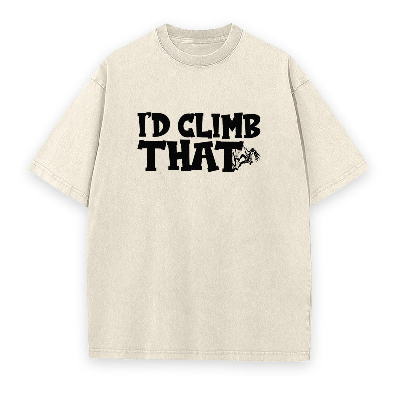 I'd Climb That Unisex Tee