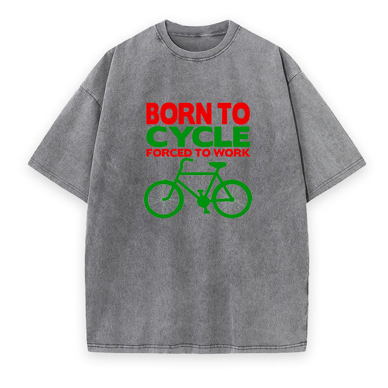 Born to cycle forced to work Unisex Tee