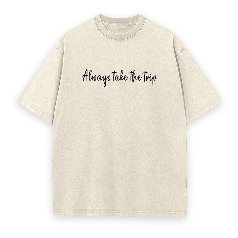 Always Take The Trip Unisex Tee