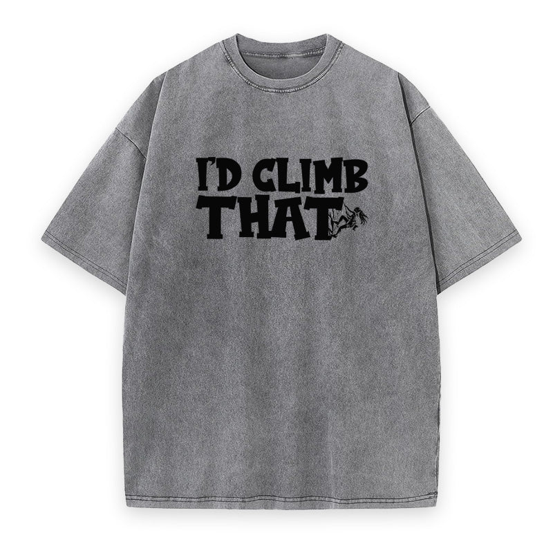 I'd Climb That Unisex Tee