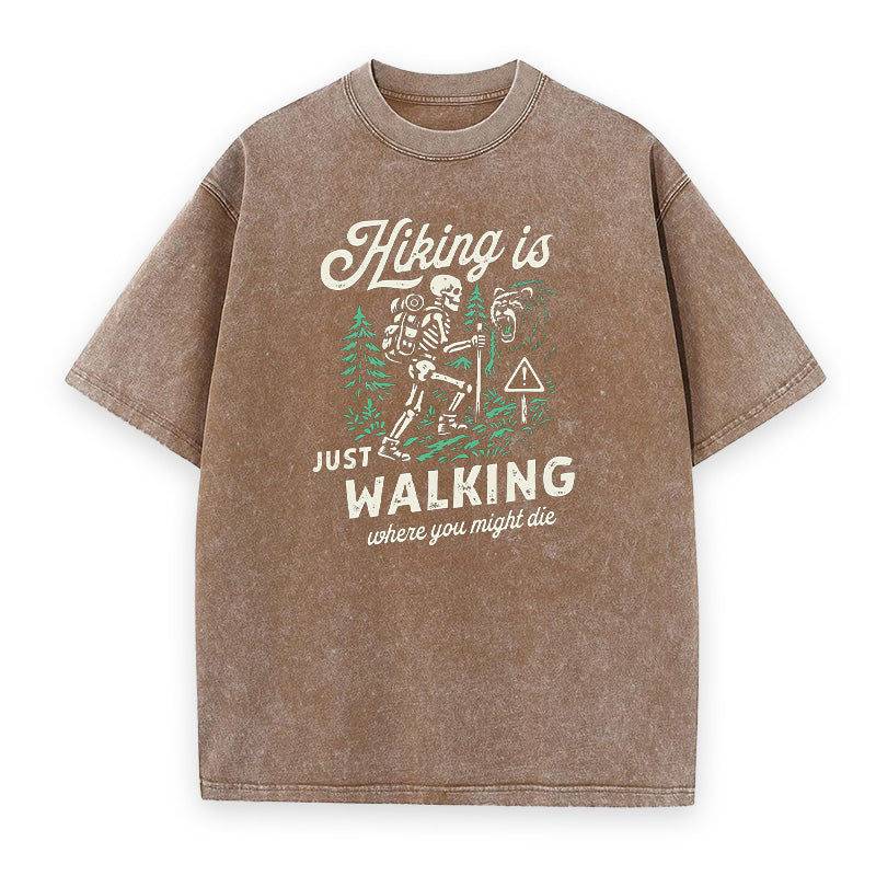 Hiking Is Just Walking Where You Might Die Unisex Tee
