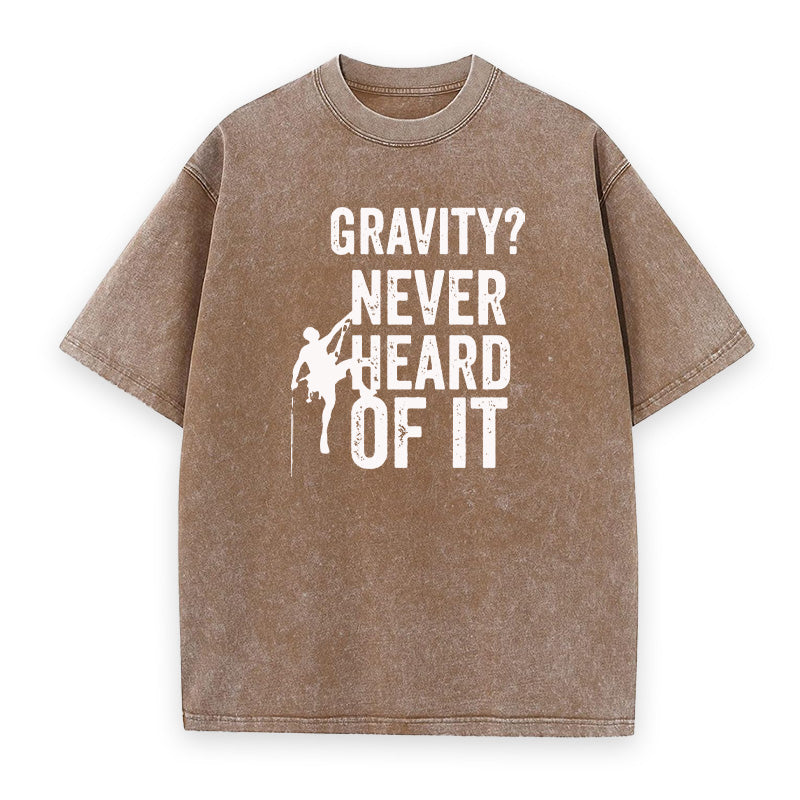 Gravity Never Heard Of It Rock Climbing Unisex Tee