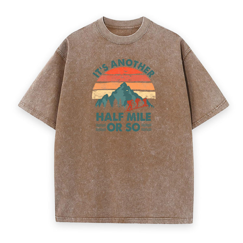 Just Another Half Mile or So Hiking Unisex Tee