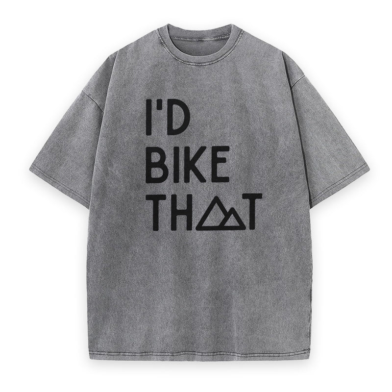 I'd Bike That Mountain Tee