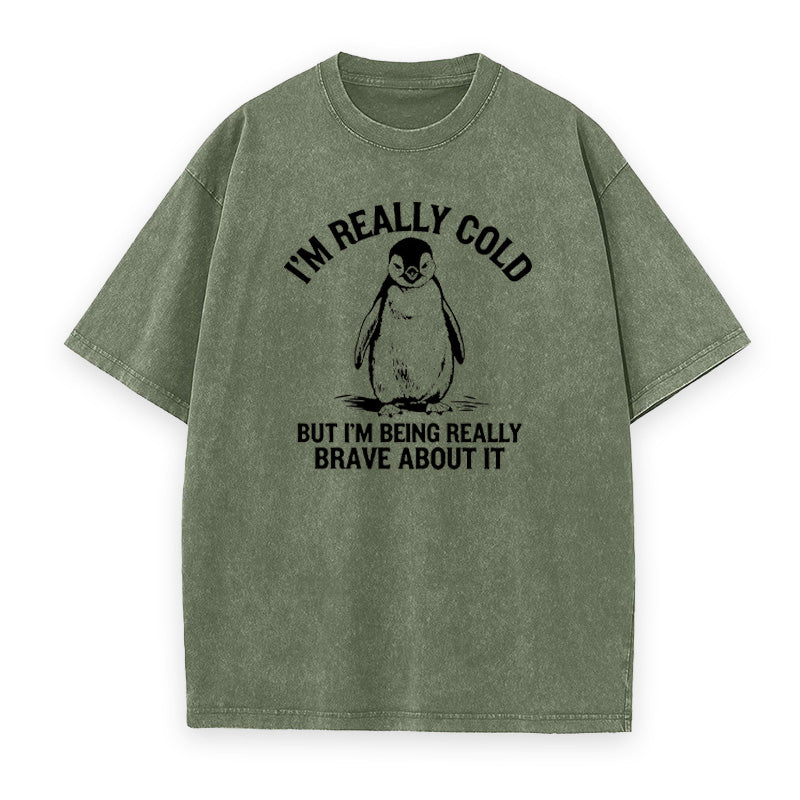 I'm Really Cold But I'm Being Really Brave about It Unisex Tee