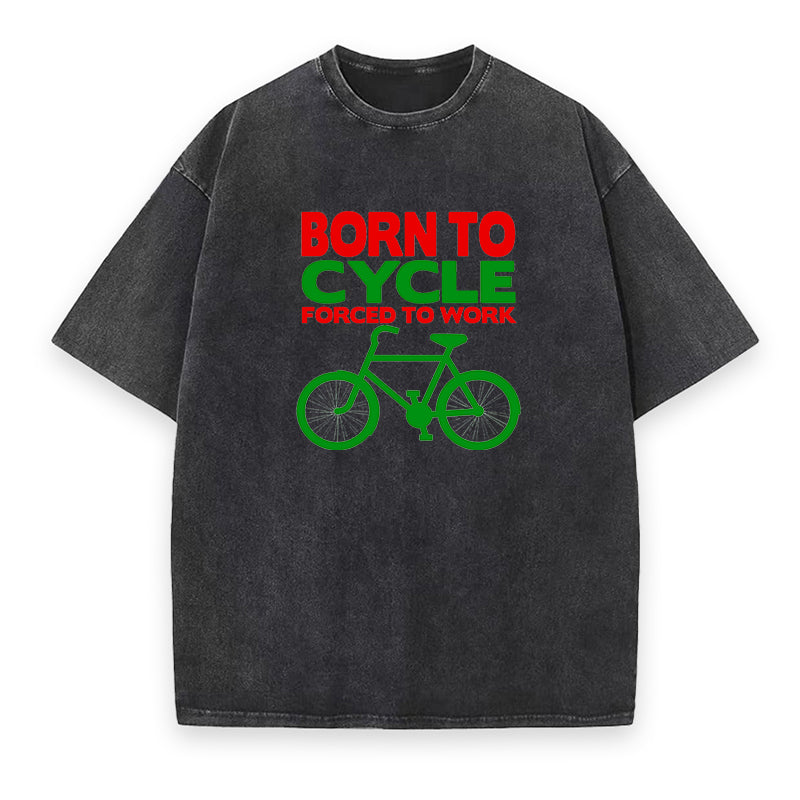 Born to cycle forced to work Unisex Tee