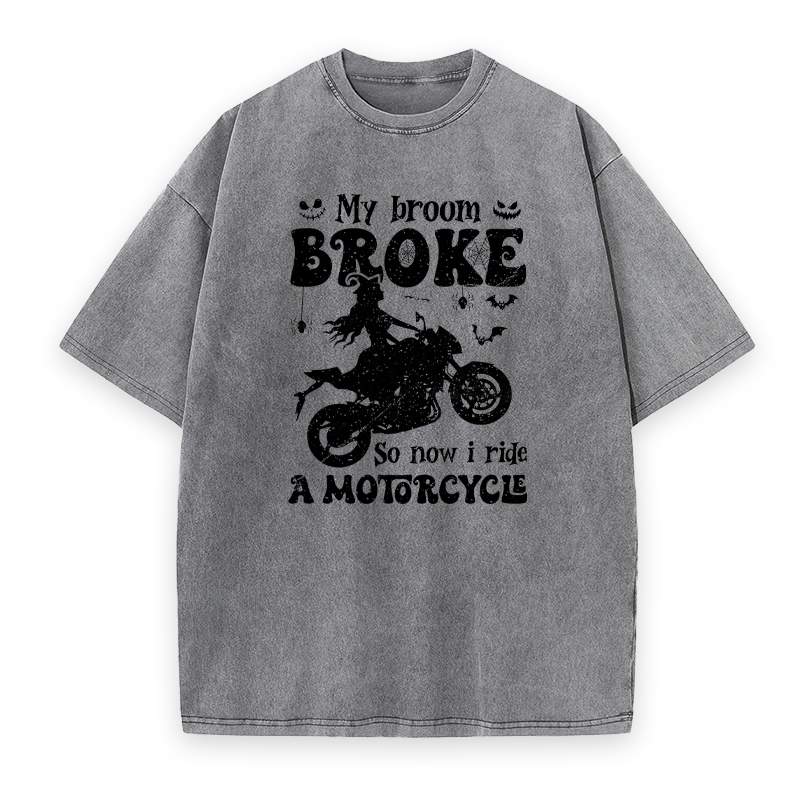 My Broom Broke So Now I Ride A Motorcycle Unisex Tee