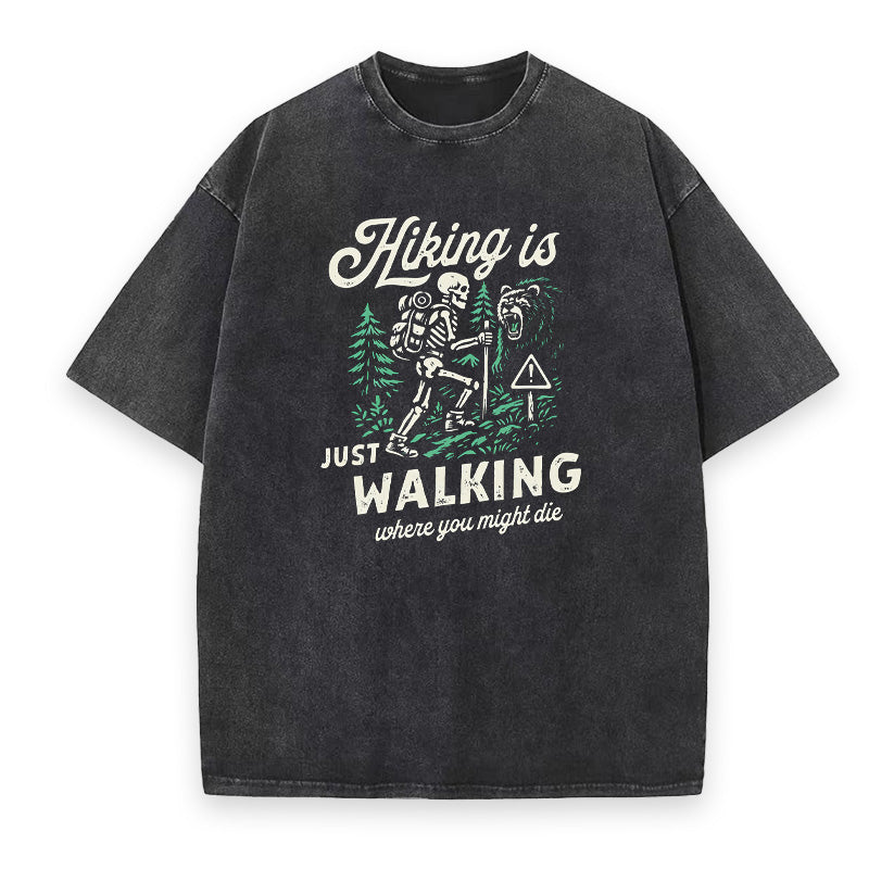 Hiking Is Just Walking Where You Might Die Unisex Tee