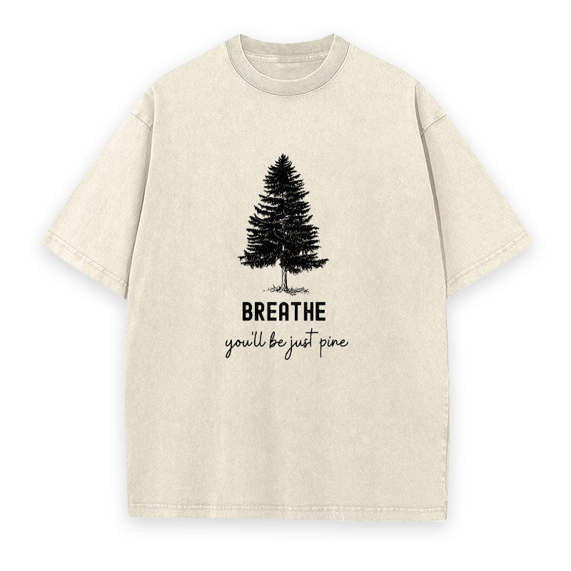 Breathe You'll Be Just Pine Unisex Tee
