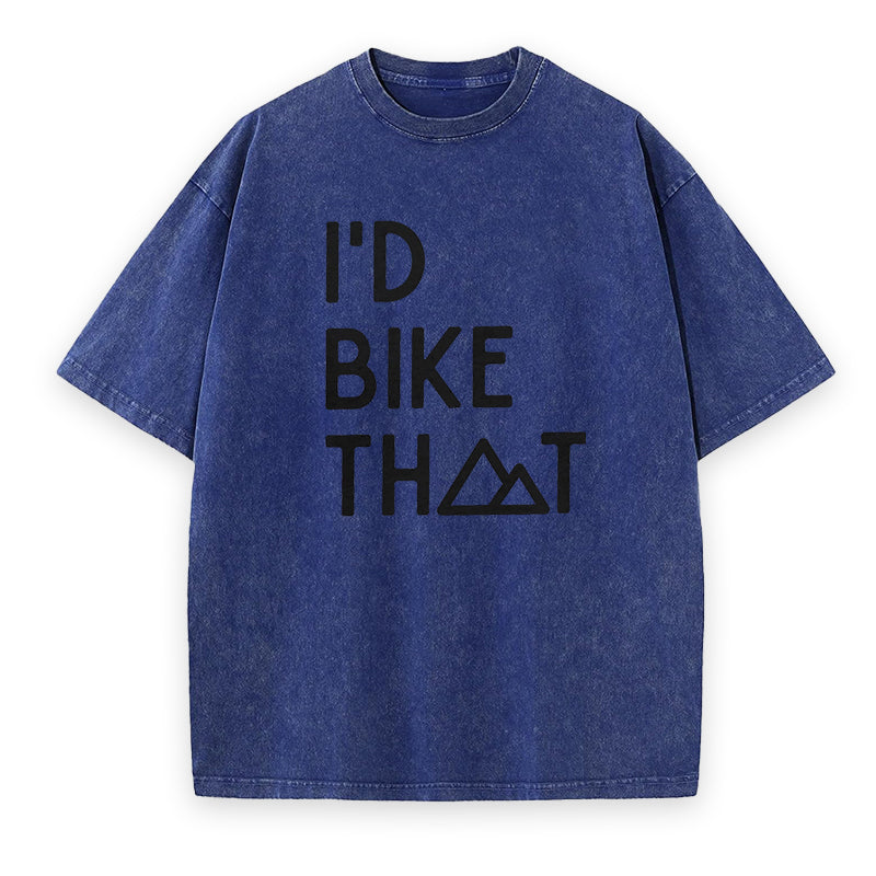 I'd Bike That Mountain Tee