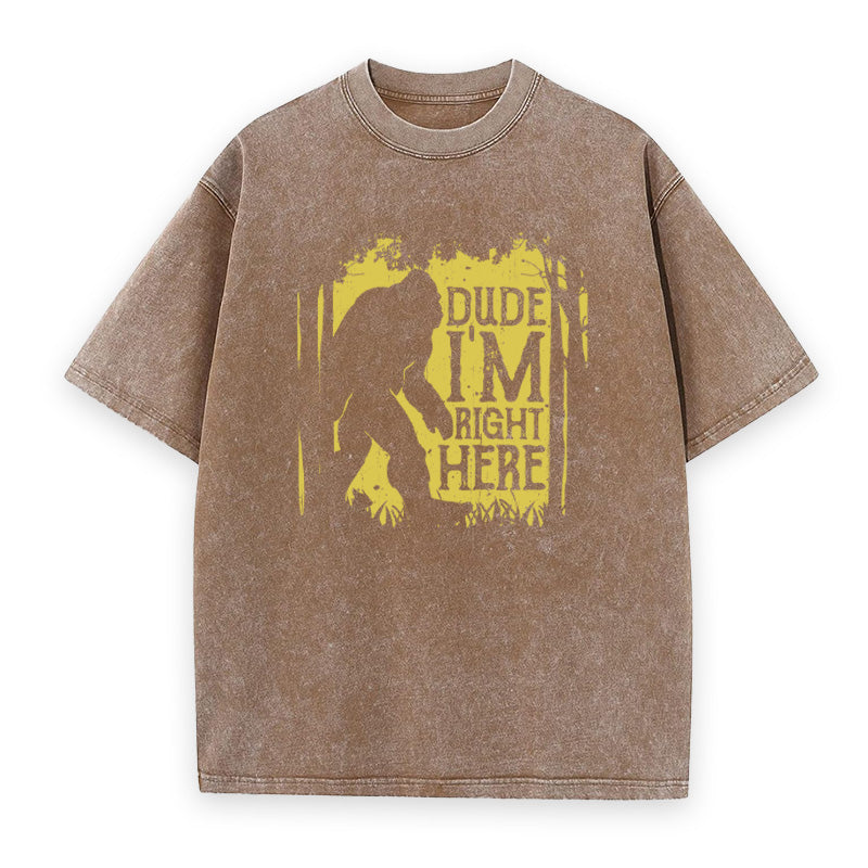 Bigfoot Dude Im Right Here Unisex Tee