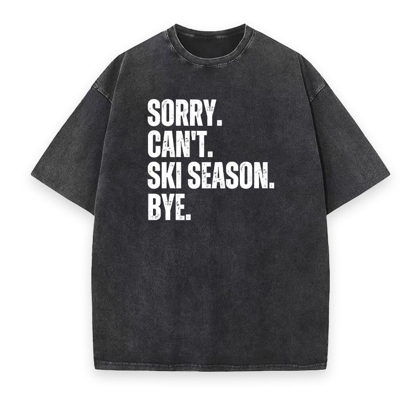Sorry Can't Ski Season Unisex Tee