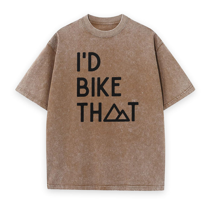 I'd Bike That Mountain Tee