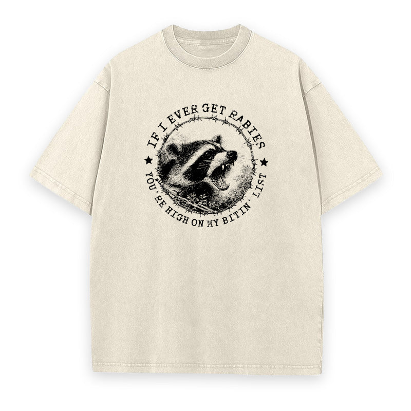 If I Ever Get Rabies You're High on My Bitin' List Unisex Tee