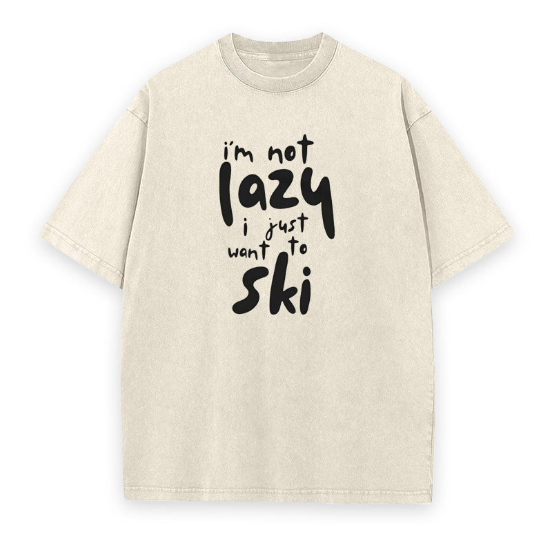 I'm Not Lazy I Just Want To Ski Unisex Tee