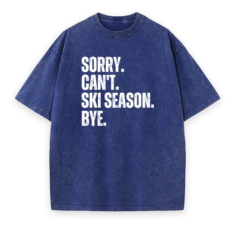 Sorry Can't Ski Season Unisex Tee
