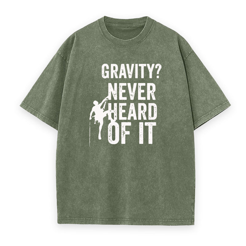 Gravity Never Heard Of It Rock Climbing Unisex Tee