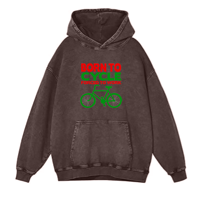 Born to cycle forced to work hoodies