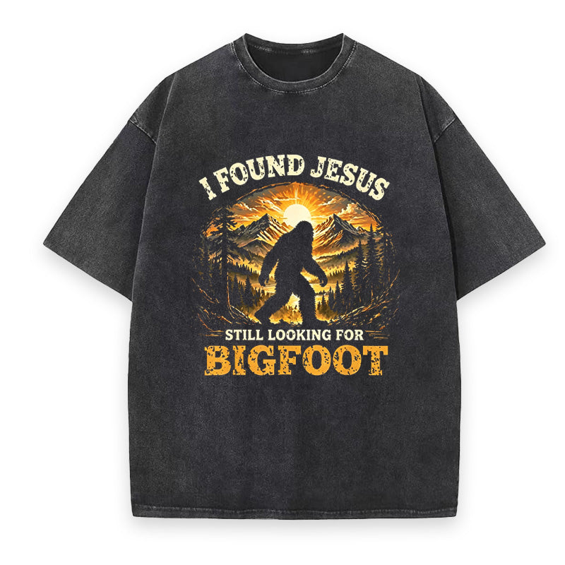 I Found Jesus Still Looking for Bigfoot Unisex Tee